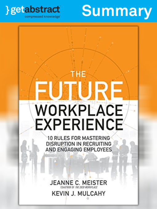 Title details for The Future Workplace Experience (Summary) by Jeanne C. Meister - Available